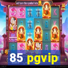 85 pgvip